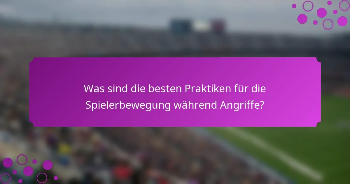 Was sind die besten Praktiken für die Spielerbewegung während Angriffe?