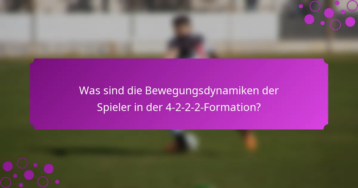 Was sind die Bewegungsdynamiken der Spieler in der 4-2-2-2-Formation?