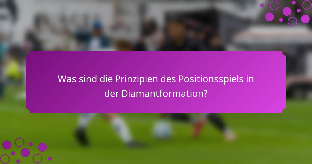 Was sind die Prinzipien des Positionsspiels in der Diamantformation?