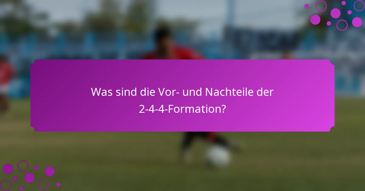 Was sind die Vor- und Nachteile der 2-4-4-Formation?