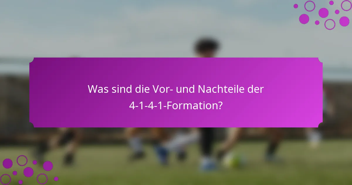 Was sind die Vor- und Nachteile der 4-1-4-1-Formation?