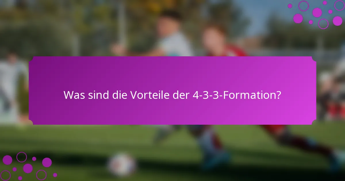 Was sind die Vorteile der 4-3-3-Formation?