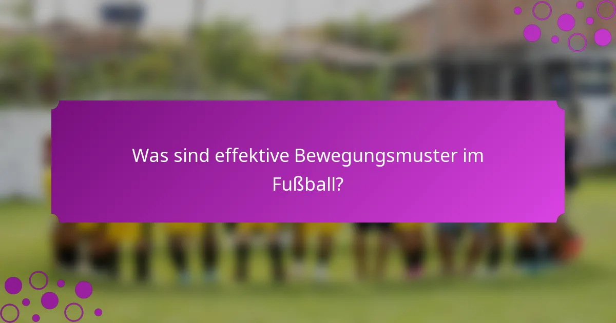 Was sind effektive Bewegungsmuster im Fußball?