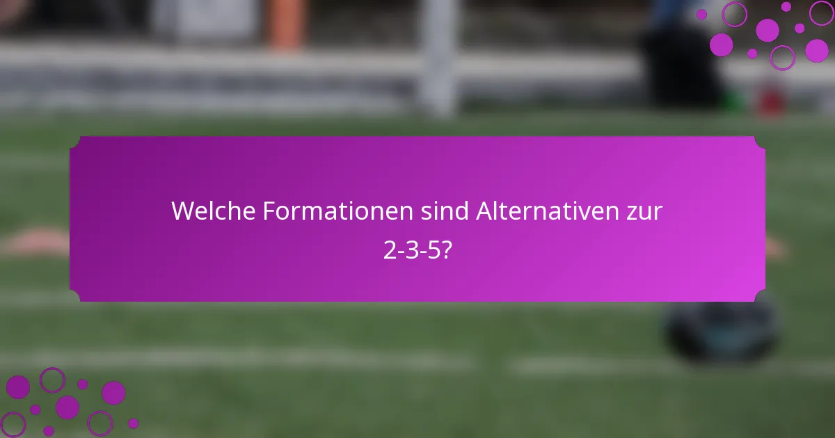 Welche Formationen sind Alternativen zur 2-3-5?