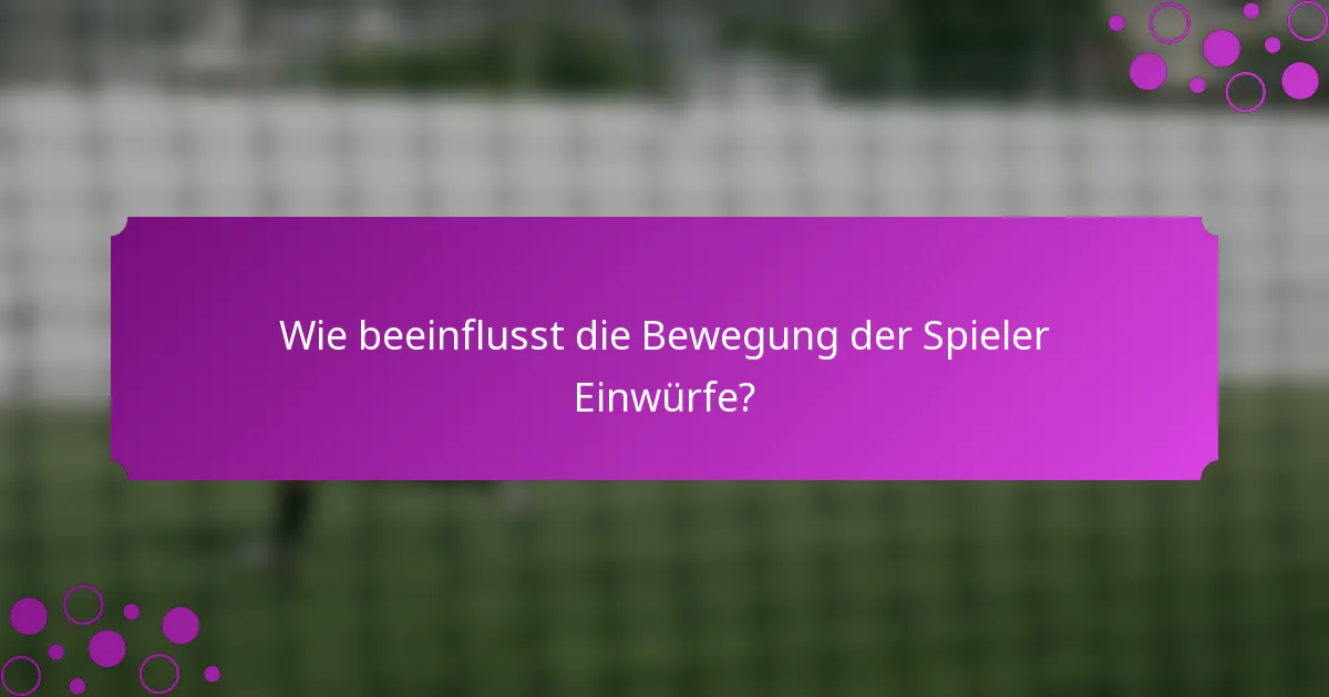 Wie beeinflusst die Bewegung der Spieler Einwürfe?