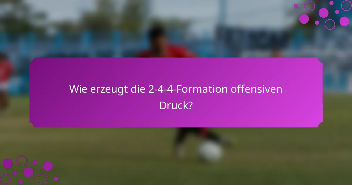 Wie erzeugt die 2-4-4-Formation offensiven Druck?