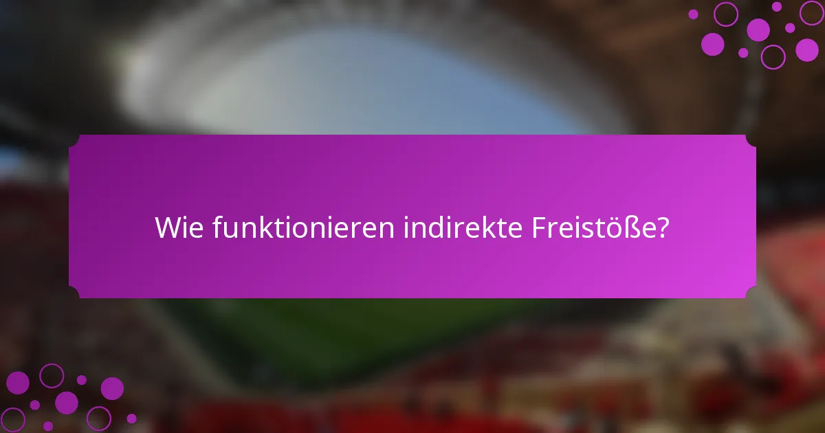 Wie funktionieren indirekte Freistöße?