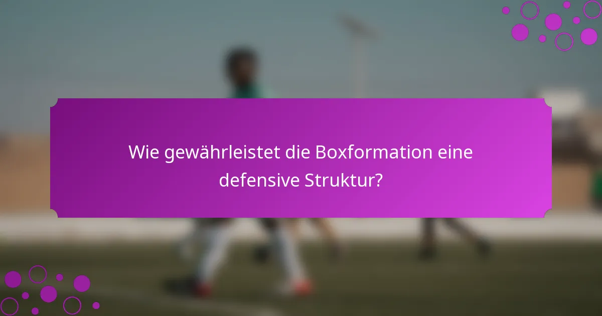 Wie gewährleistet die Boxformation eine defensive Struktur?