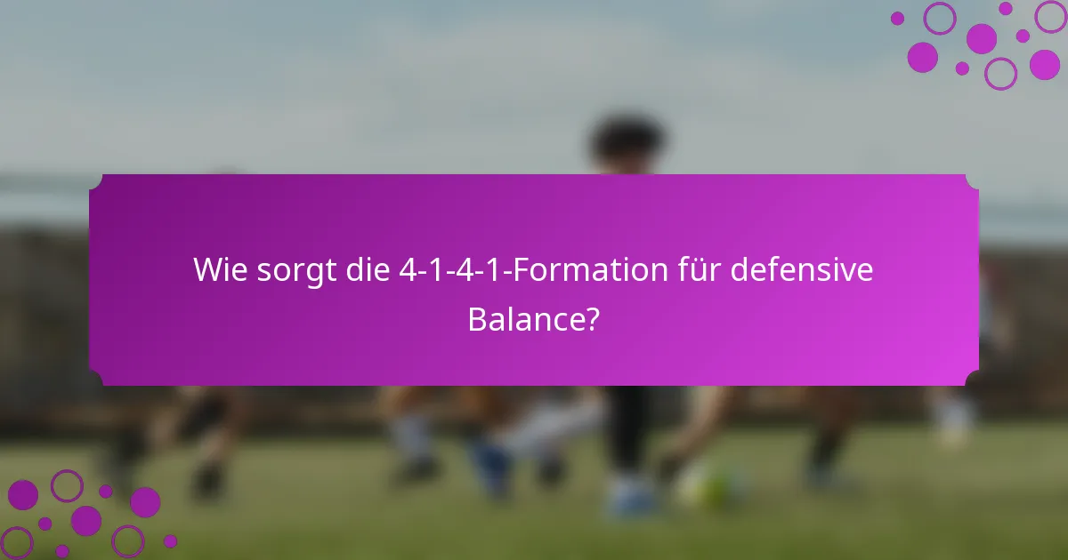 Wie sorgt die 4-1-4-1-Formation für defensive Balance?